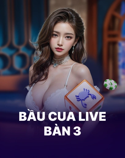 Bầu Cua Live Bàn 3